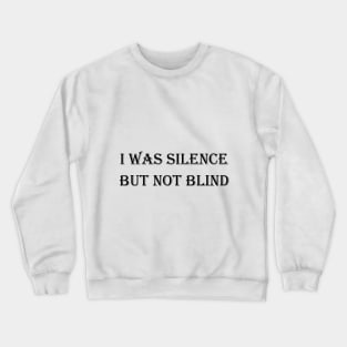 i was Silence Crewneck Sweatshirt